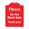 Signmission Please Do Not Block Gate Heavy-Gauge Aluminum Architectural Sign, 24" x 18", RW-1824-9792 A-DES-RW-1824-9792 - alternate 1